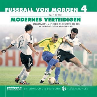 Saller Buch: Ralf Peter »Fussball von Morgen - Teil 4: Modernes Verteidigen«